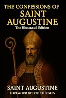 The Confessions of Saint Augustine: The Illustrated Edition 1967791546 Book Cover