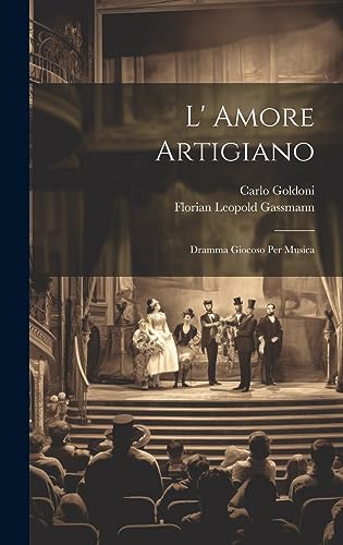 L' Amore Artigiano: Dramma Giocoso Per Musica (Italian Edition)