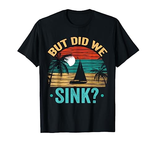 But Did We Sink Pontón divertido Capitán Canotaje Vintage Camiseta
