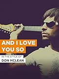  And I Love You So im Stil von \