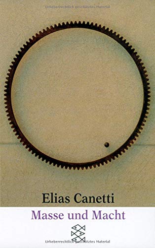 Masse und Macht (Elias Canetti, Werke (Taschenbuchausgabe))