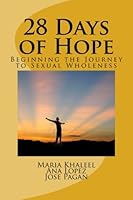 28 Days of Hope: Beginning the Journey to Sexual Wholeness 1505451388 Book Cover