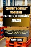 stockage palettes  Comment acheter et vendre des palettes retournées Amazon: Guide du débutant pour tirer profit des liquidations et les transformer en revenus