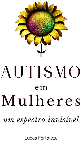 Autismo em Mulheres: um espectro invisível (Autismo em Adultos)