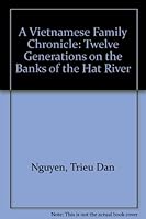 A Vietnamese Family Chronicle: Twelve Generations on the Banks of the Hat River 0899505929 Book Cover