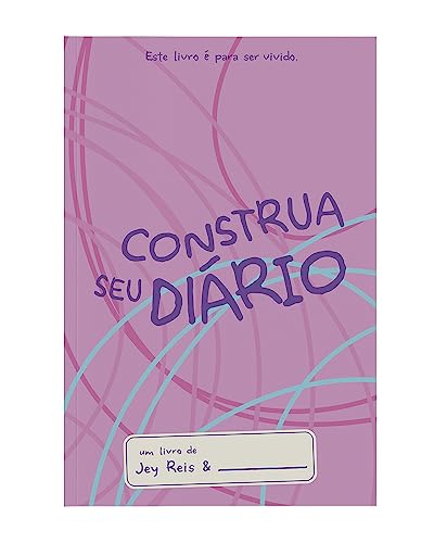 Construa seu Diário - Rosa: Este Livro é Para ser Vivido.