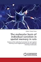 The molecular basis of individual variation in spatial memory in rats 3659673315 Book Cover