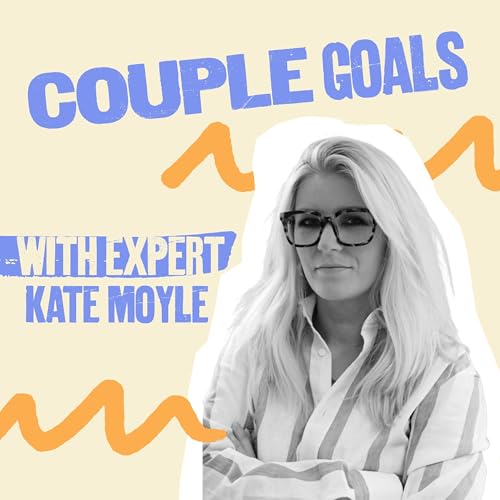 The conversation most couples never have (but should) | Kate Moyle | Couple Goals S2E9