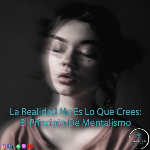 La Realidad No Es Lo Que Crees: El Principio de Mentalismo