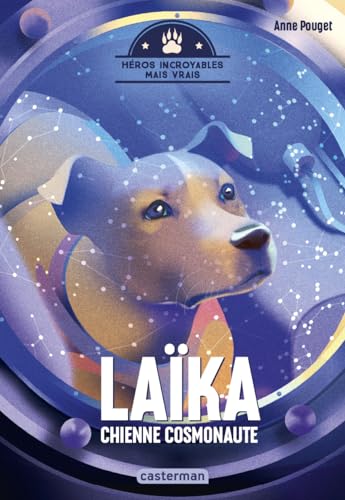 Héros incroyables mais vrais - Laïka, chienne cosmonaute