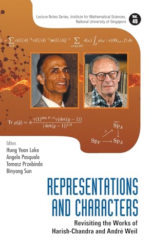 Representations And Characters: Revisiting The Works Of Harish-chandra And Andre Weil (Lecture Notes Series, Institute for Mathematical Sciences, National University of Singapore)
