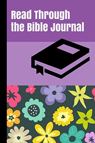 Read Through the Bible Journal: A Guided Devotional to Help You Read the Bible in a Year for Women and Teen Girls with Whimsical Dark Purple Flowers Cover      Paperback – October 31, 2018