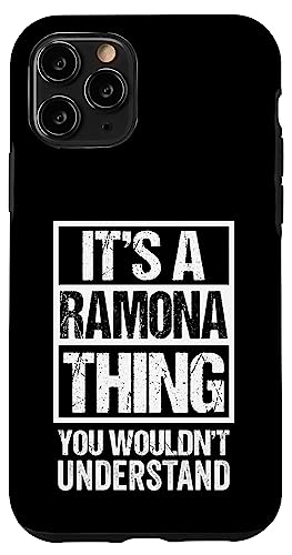 It's A Ramona Thing You Wouldn't Understand First Name �X�}�z�P�[�X iPhone 11 Pro �p