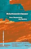  Schattenschwimmer: Neue Theatertexte aus Spanien (Drama Panorama)