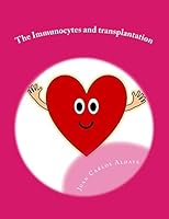 The Immunocytes and Transplantation: Donate an Organ to Save a Life 1519481209 Book Cover