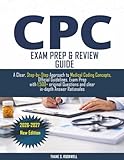 CPC EXAM PREPARATION GUIDE 2026-2027: A Clear, Step-by-Step Approach to Medical Coding Concepts, Official Guidelines, Exam Prep with 1,500+ original Questions and clear in-depth Answer Rationales
