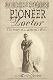 Pioneer Doctor: The Story Of A Woman's Work