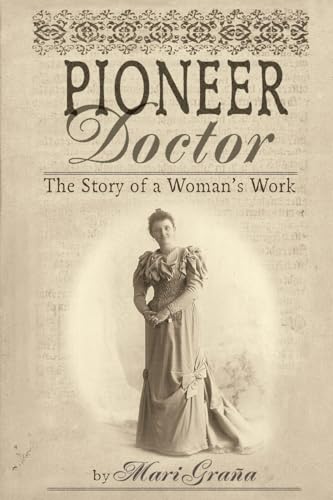 Pioneer Doctor: The Story Of A Woman's Work