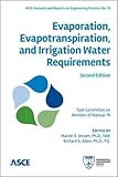 Evaporation, Evapotranspiration, and Irrigation Water Requirements (Asce Manual and Reports on Engineering Practice) (ASCE Manual and Reports on Engineering Practice No. 70)