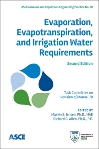 Evaporation, Evapotranspiration, and Irrigation Water Requirements (Asce Manual and Reports on Engineering Practice) (ASCE Manual and Reports on Engineering Practice No. 70)