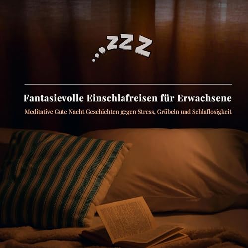 Fantasievolle Einschlafreisen für Erwachsene Audiobook By Zuflucht der müden Gedanken - Schlafgeschichten für Erwachsene cover art