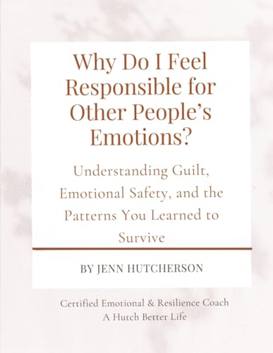 Why Do I Feel Responsible for Other People’s Emotions?: A