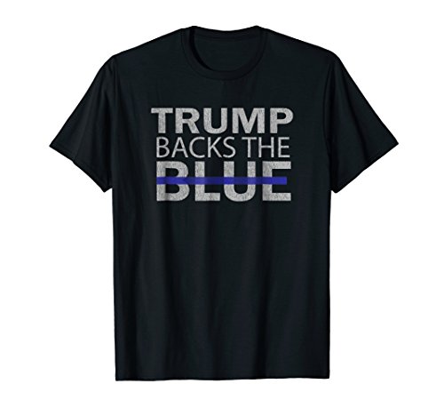 Trump Backs The Blue Thin Blue Line Police Support Shirt