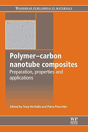 Polymer-Carbon Nanotube Composites: Preparation, Properties and Applications Reprint Edition-Wow! eBook