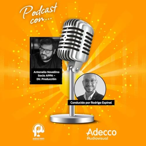 85&ordm; Podcast APPA: Antonello Novellino, director de producci&oacute;n