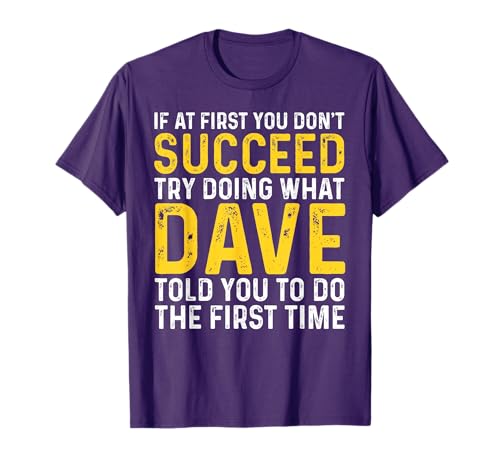 Funny Dave If at First You Don't Succeed Try Doing What Dave T-Shirt