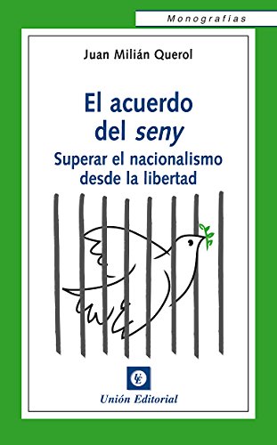 El acuerdo del seny: Superar el nacionalismo desde la libertad (Monografías) El acuerdo del seny: Superar el nacionalismo desde la libertad (Monografías)