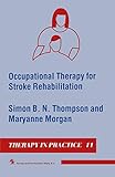 Occupational Therapy for Stroke Rehabilitation (Therapy in Practice Series)