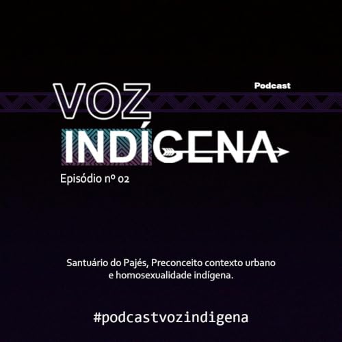 Voz Ind&iacute;gena EP2 - com F&ecirc;txawewe Tapuya Guajajara