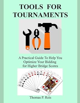 Paperback TOOLS FOR TOURNAMENTS: A Practical Guide To Help You Optimize Your Bidding for Higher Bridge Scores Book