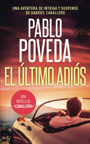 El �ltimo Adi�s: Una aventura de intriga y suspense de Gabriel Caballero (Series detective privado crimen y misterio)
