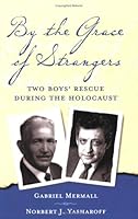 By the Grace of Strangers: Two Boys' Rescue During the Holocaust 0976073943 Book Cover