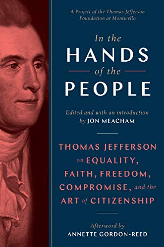 In The Hands Of The People: Thomas Jefferson On Equality, Faith, Freedom, Compromise, And The Art Of Citizenship #TOP14