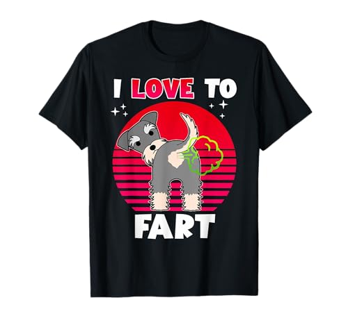 I Love To Fart Schnauzer Dog Funny Puppy Dogs Lovers Maglietta
