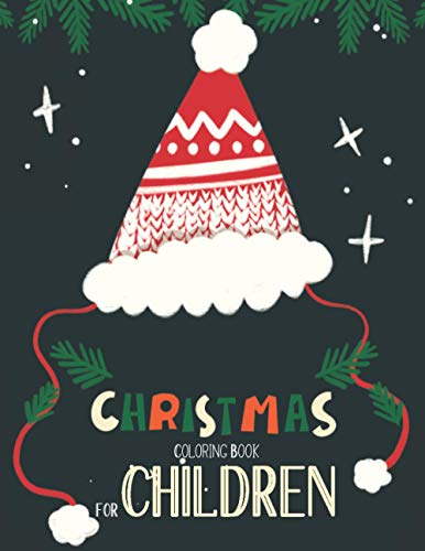 Christmas Coloring Book For Children: Christmas Coloring And Activity Book For kids Ages 4-8 Fun Christmas Gift Book With Coloring Pages For Boys, ... Coloring Books | Great Christmas Holiday Gift