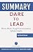 Summary: Dare to Lead: Brave Work. Tough Conversations. Whole Hearts - by BrenÃÆÃÂ© Brown