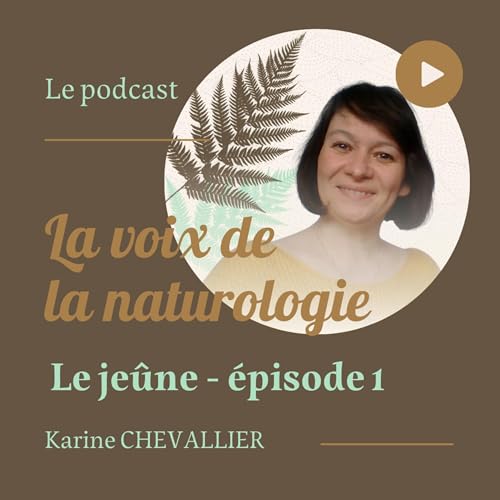 La voix de la naturologie - Le je&ucirc;ne - &eacute;pisode 1 Titelbild