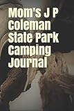  Mom\'s J P Coleman State Park Camping Journal: Blank Lined Journal for Mississippi Camping, Hiking, Fishing, Hunting, Kayaking, and All Other Outdoor Activities