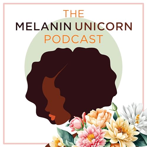 The Melanin Unicorn Podcast cover art