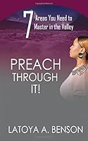 Preach Through It!: 7 Areas You Need to Master in the Valley 1539608433 Book Cover