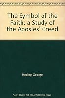 The Symbol of the Faith: a Study of the Aposles' Creed B000NWJXNK Book Cover