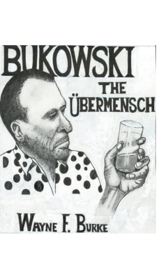 B U K O W S K I t h e UBERMENSCH