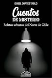 Cuentos de misterio: Relatos urbanos del Norte de Chile (Spanish Edition)