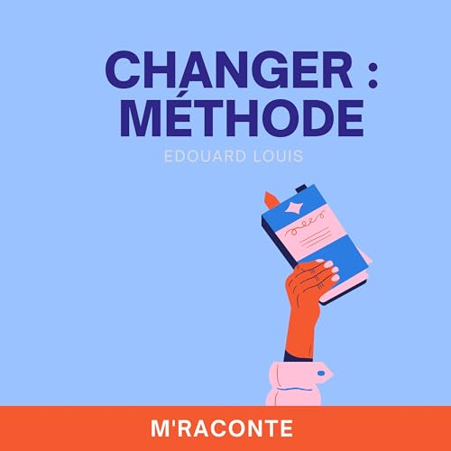 Changer : M&eacute;thode - Edouard Louis