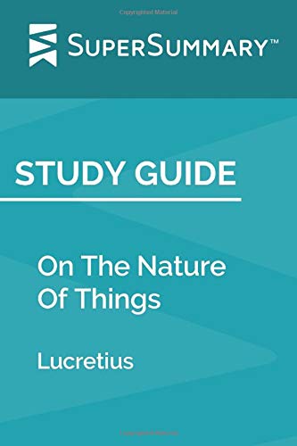 Study Guide: On The Nature Of Things by Lucretius (SuperSummary)