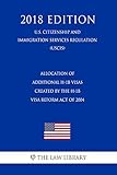 Allocation of Additional H-1B Visas Created by the H-1B Visa Reform Act of 2004 (U.S. Citizenship and Immigration Services Regulation) (USCIS) (2018 Edition)